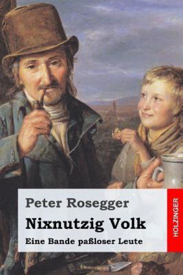 Nixnutzig Volk: Eine Bande paßloser Leute