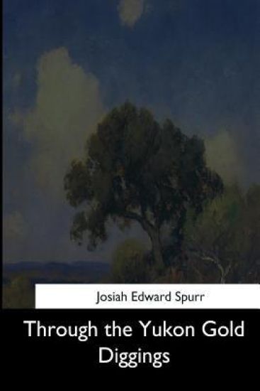 Through the Yukon Gold Diggings