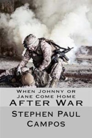 When Johnny or Jane Come Home After War: What military, veterans and families need to know