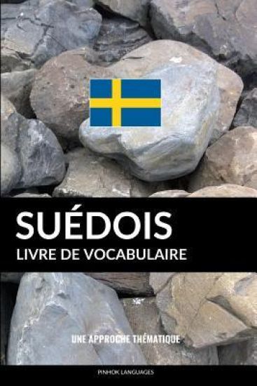 Livre de vocabulaire suédois: Une approche thématique