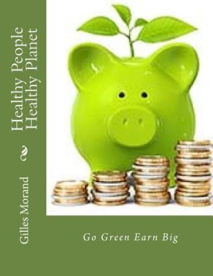 Healthy People Healthy Planet: Go Green Earn Big