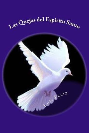 Las Quejas del Espiritu Santo: Este es un libro acerca de las cosas que el Espritu santo dice a la iglesia