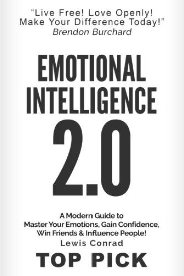 Emotional Intelligence 2.0: A Modern Guide to Master Your Emotions, Gain Confidence, Win Friends & Influence People!
