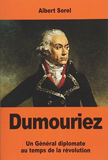 Dumouriez: Un Général diplomate au temps de la révolution