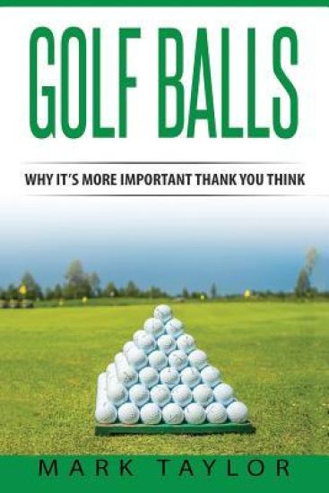 Golf: Golf Balls, Why It's More Important Then You Think