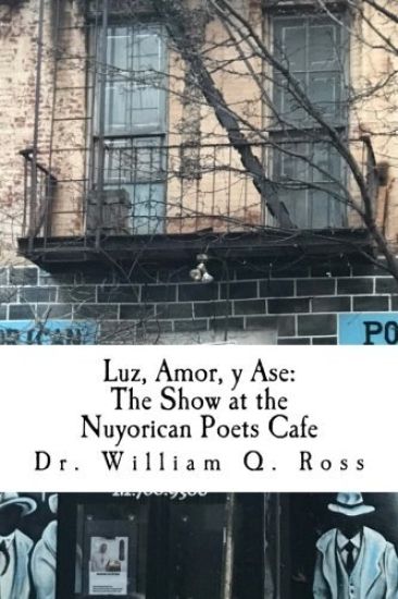 Luz, Amor, y Ase: The Show at the Nuyorican Poets Cafe