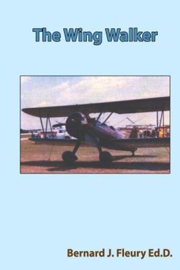 The Wing Walker: The Life and Times Of Irene Maude O'Connor Carlberg