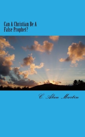 Can A Christian Be A False Prophet?