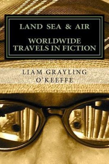 Land Sea & Air: Worldwide Travels In Fiction
