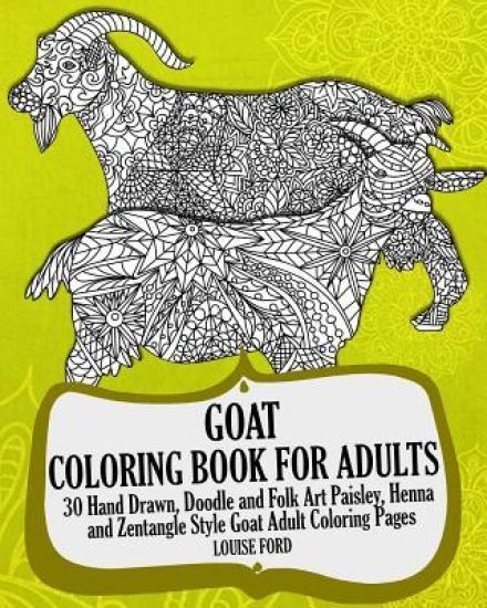 Goat Coloring Book For Adults: 30 Hand Drawn, Doodle and Folk Art Paisley, Henna and Zentangle Style Goat Coloring Pages
