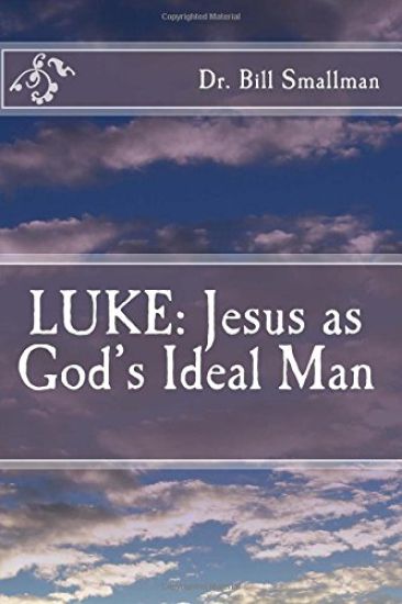 Luke: Jesus as God's Ideal Man