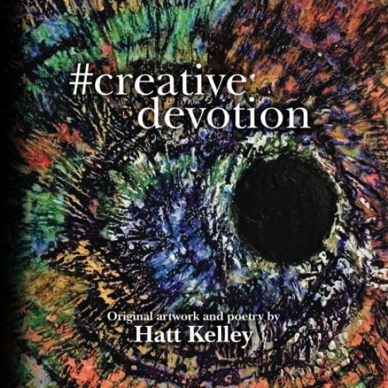 #creative devotion: Original artwork and poetry by Hatt Kelley