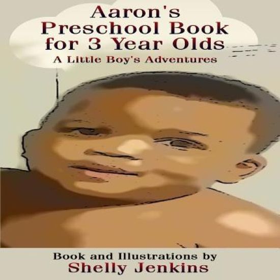 Aaron's Preschool Book For 3 Year Olds: A Little Boy's Adventures