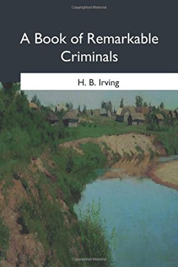 A Book of Remarkable Criminals