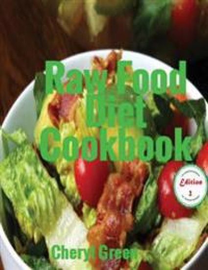 Raw Food Diet Cookbook: Recipes For Healthy Cooking And Healthy Lifestyle