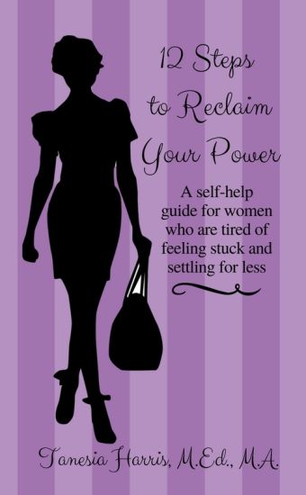 12 Steps to Reclaim your Power: A self-help guide for women who are tired of feeling stuck and settling for less