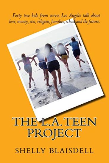 The L.A. Teen Project: Forty two kids from across Los Angeles talk about love money, religion, sex, families, school and the future.