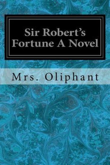 Sir Robert's Fortune A Novel
