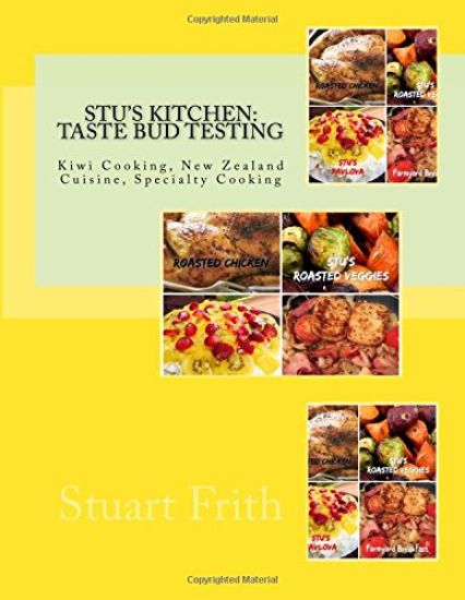 Stu's Kitchen: Taste Bud Testing: Kiwi Cooking, New Zealand Cuisine, Specialty Cooking