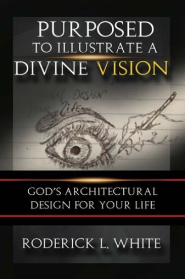 Purposed To Illustrate A Divine Vision (Full-Color): God's Architectural Design For Your Life
