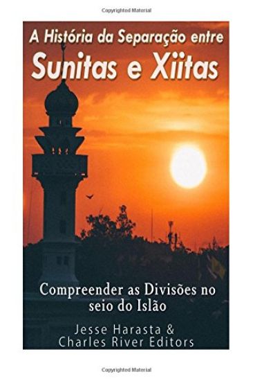 A História da Separação entre Sunitas e Xiitas: Compreender as Divisões no seio do Islão.