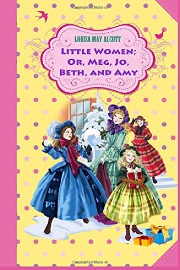 Little Women; Or, Meg, Jo, Beth, and Amy