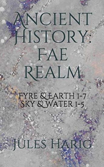 Ancient History: The Fae Realm: Fyre & Earth 1-7/ Water & Sky 1-5