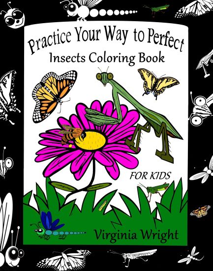 Practice Your Way to Perfect: Insects Coloring Book (For Kids)
