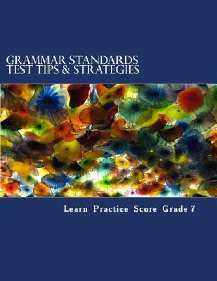 Grammar Standards Test Tips & Strategies Grade 7