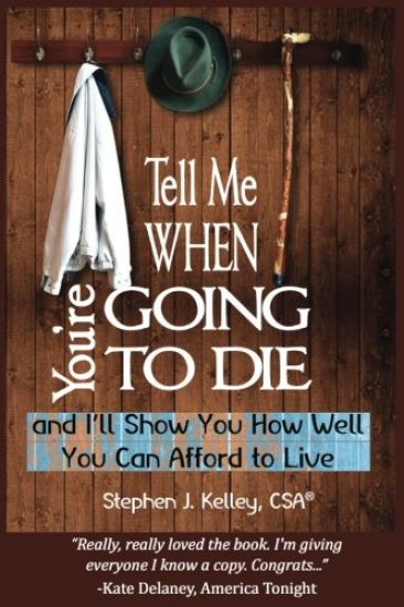 Tell Me When You're Going to Die & I'll Show You How Well You Can Afford to Live