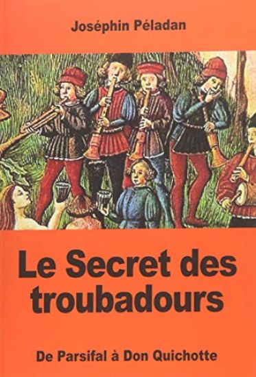Le Secret des troubadours: De Parsifal à Don Quichotte