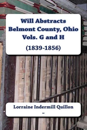 Will Abstracts Belmont County, Ohio Vols. G and H (1839-1856)