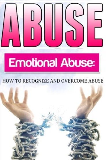 Abuse: How To Recognise and Overcome Emotional Abuse