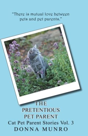 The Pretentious Pet Parent: Cat Pet Parent Stories Vol. 3