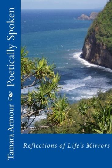 Poetically Spoken: Reflections of Life's Mirrors