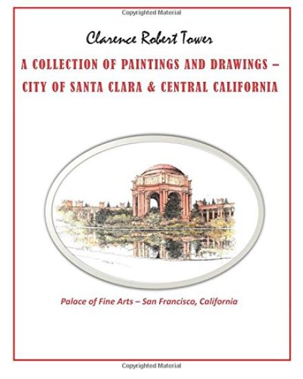 A Collection of Paintings and Drawings: City of Santa Clara & Central California
