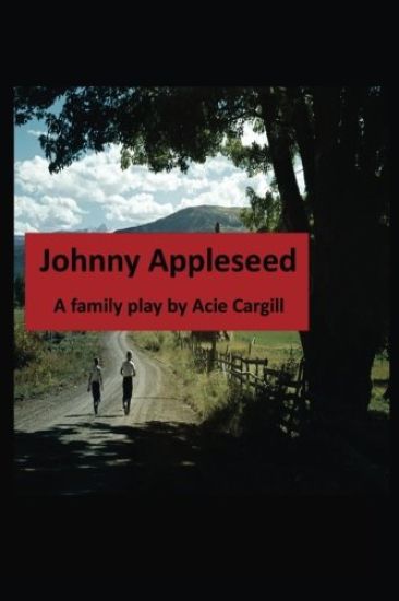 Johnny Appleseed: A Family Play