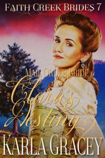 Mail Order Bride - Clara's Destiny: Clean and Wholesome Historical Western Mail Order Bride Inspirational Romance