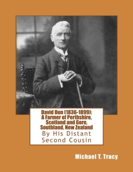 David Dun (1836-1899): A Farmer of Perthshire, Scotland and Gore, Southland, New Zealand