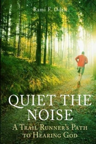 Quiet The Noise: A Trail Runner's Path to Hearing God