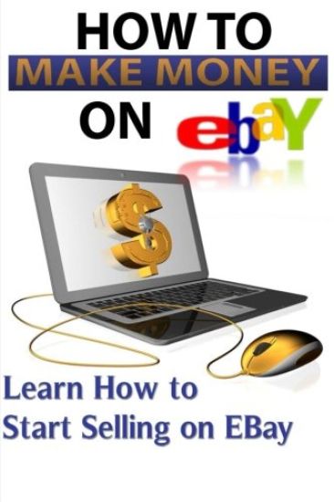 Ebay: Start Selling On Ebay & Making Money Online