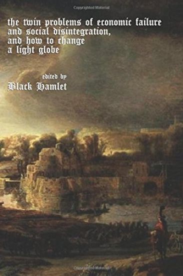 The twin problems of economic failure and social disintegration, and how to cha