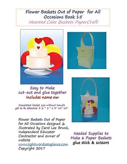 Flower Baskets Out of Paper for All Occasions Book 15: Hearted Cake Basket PaperCraft