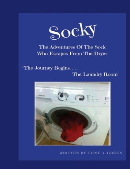 Socky -The Adventures Of The Sock Who Escapes From The Dryer Book 1: "The Journey Begins....The Laundry Room"