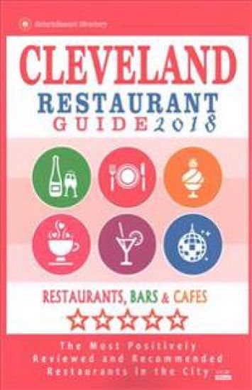 Cleveland Restaurant Guide 2018: Best Rated Restaurants in Cleveland, Ohio - 500 Restaurants, Bars and Cafés recommended for Visitors, 2018