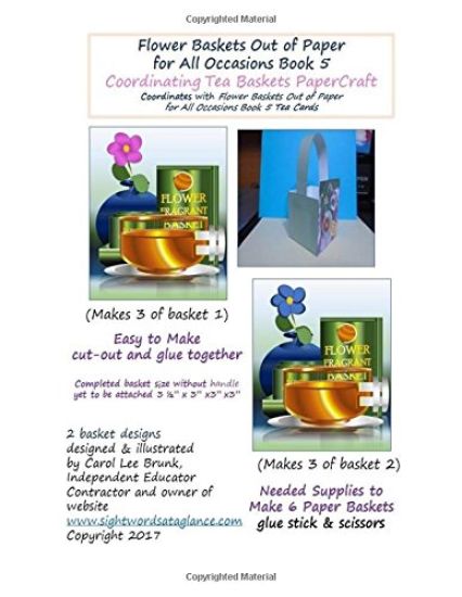 Flower Baskets Out of Paper for All Occasions Book 5 Coordinating Tea Baskets: Coordinating Tea Baskets PaperCraft