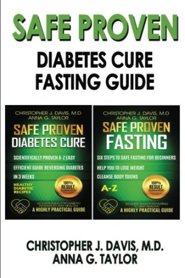 SAFE AND PROVEN Diabetes Cure & Fasting Guide: SAFE PROVEN Diabets Cure and Fasting guide - Scientifically proven Diabetes cure & Fasting guide A-Z