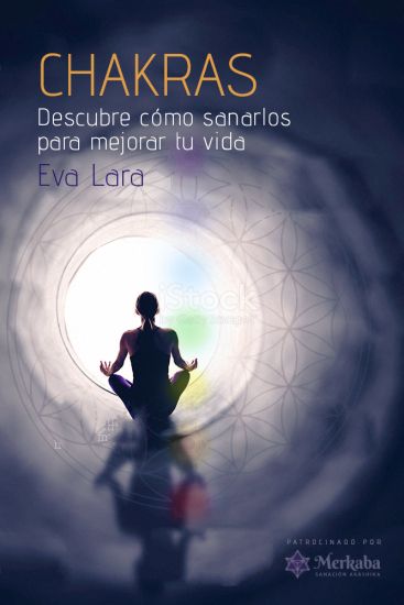 Chakras: Descubre cómo sanarlos para mejorar tu vida