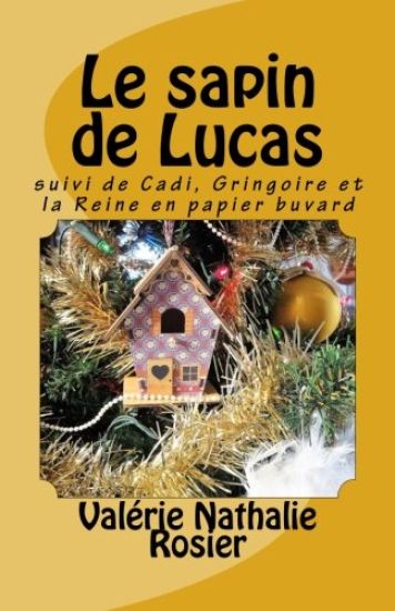 Le sapin de Lucas: suivi de Cadi, Gringoire et la Reine en papier buvard