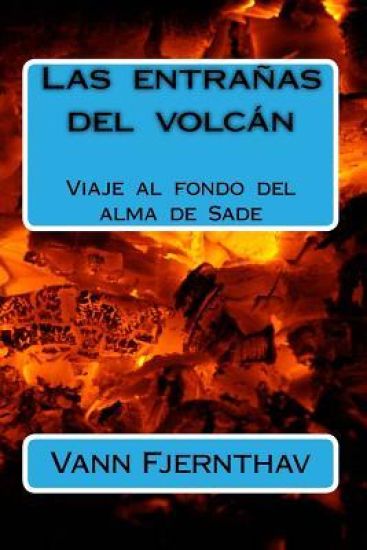 Las Entrañas del Volcán: Viaje Al Fondo del Alma de Sade